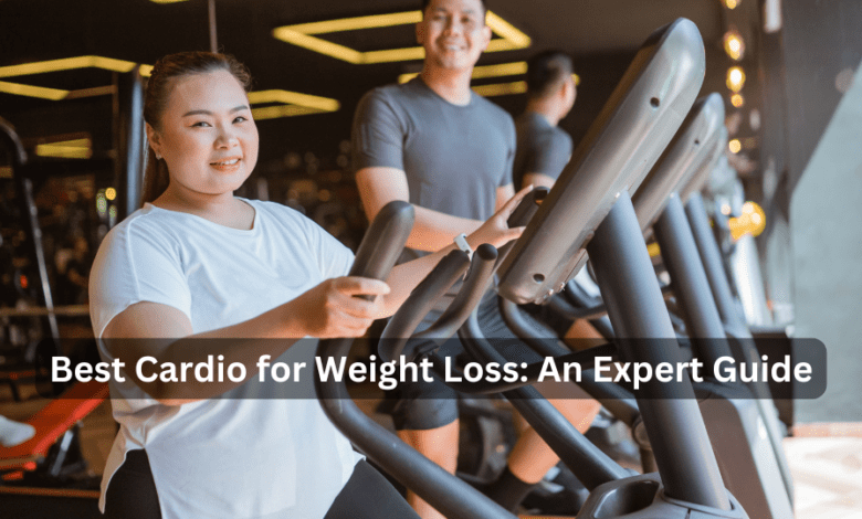 Best Cardio for Weight Loss: An Expert Guide